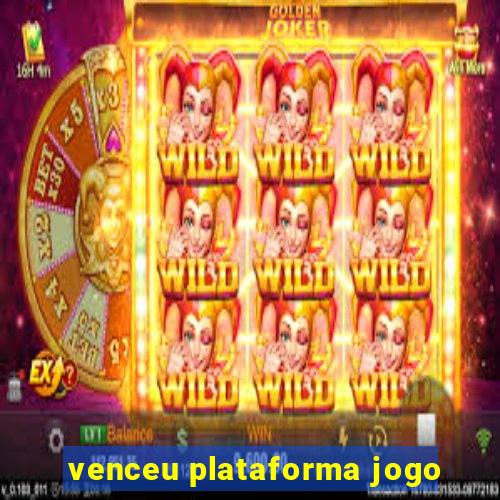 venceu plataforma jogo